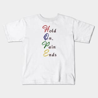 Hold On, Pain Ends (Hope) Kids T-Shirt